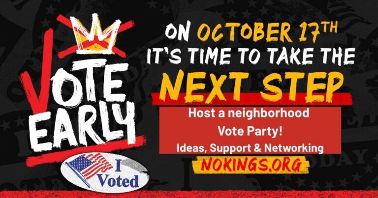 Host a NO KINGS: VOTE EARLY In Your Neighborhood! Ideas, Support & Networking