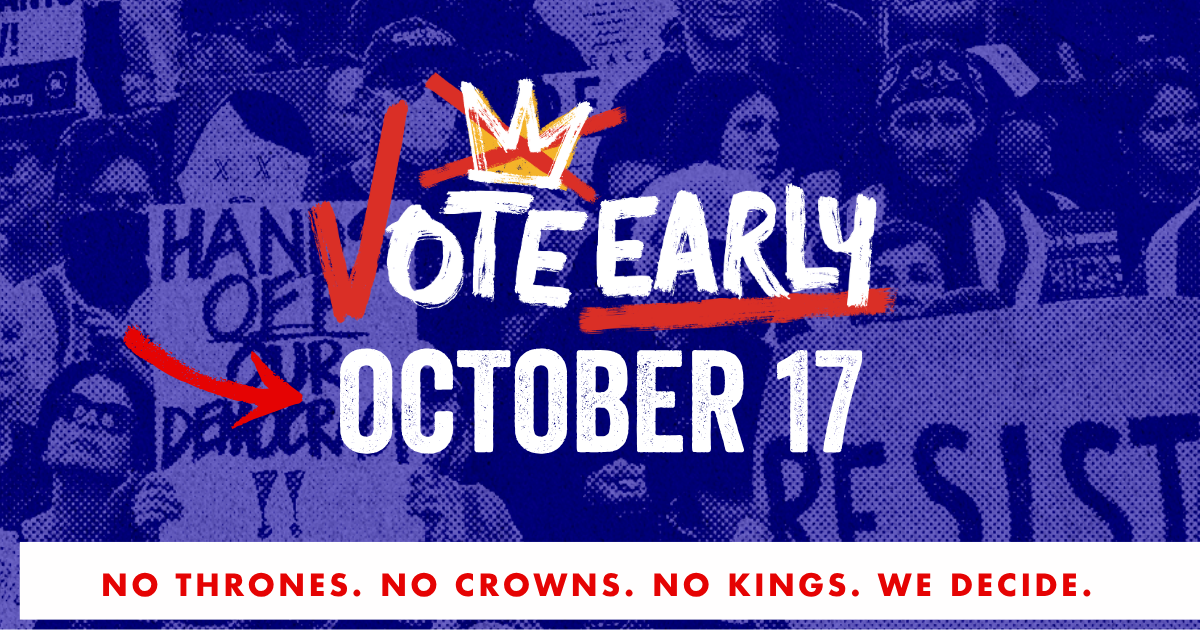No Kings IV- Vote Early!  Festival and March!